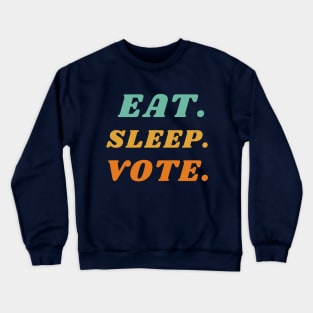 eat sleep vote 'voting' Crewneck Sweatshirt